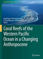 Coral Reefs of the World 14 - Coral Reefs of the Western Pacific Ocean in a Changing Anthropocene