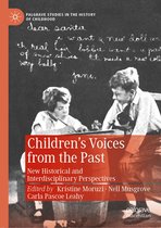Palgrave Studies in the History of Childhood - Children’s Voices from the Past