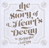 Kristofer Aström - The Story Of A Heart's Decay (CD)
