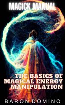 Magick Manual 2 - The Basics of Magical Energy Manipulation