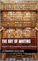 The Art of Writing How to Craft Compelling Stories and Articles