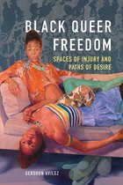 Black Queer Freedom Spaces of Injury and Paths of Desire New Black Studies Series