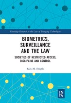 Routledge Research in the Law of Emerging Technologies- Biometrics, Surveillance and the Law