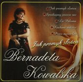 Bernadeta Kowalska: Jak Promyk Słońca [CD]