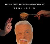 Renaldo M. - They Blessed The Body Breadcrumbed (CD)
