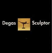 Degas Sculptor