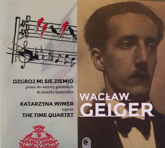 Katarzyna Wiwer & The Time Quartet - Wacław Geiger: Ozgroj mi się ziemio [CD]