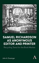 Samuel Richardson as Anonymous Editor and Printer