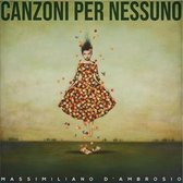 Massimiliano D'ambrosio - Canzoni Per Nessuno (CD)