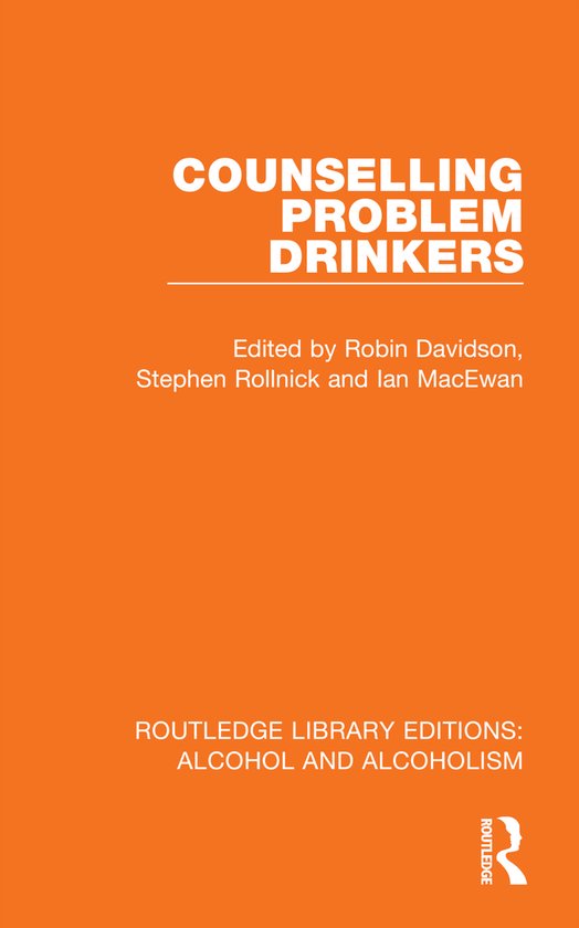 Routledge Library Editions: Alcohol and Alcoholism- Counselling Problem Drinkers