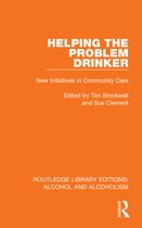 Routledge Library Editions: Alcohol and Alcoholism- Helping the Problem Drinker