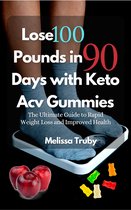 Lose 100 Pounds in 90 Days with Keto Acv Gummies