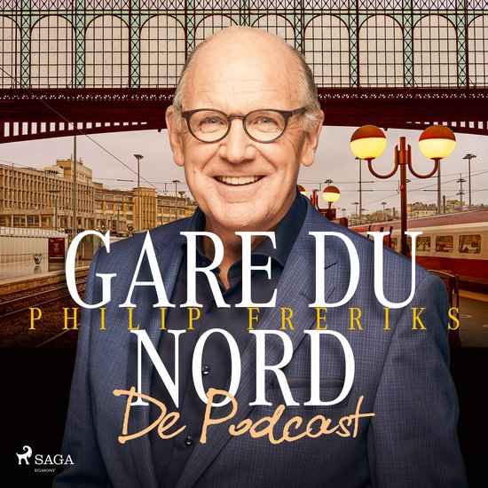Gare du Nord - De Podcast: luister naar Philip Freriks' kijk ... - cover