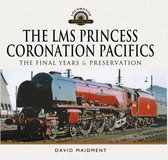 The LMS Princess Coronation Pacifics, The Final Years & Preservation