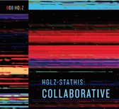 Bob Holz - Holz-Stathis: Collaborative (CD)