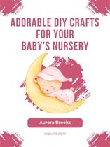Adorable DIY Crafts for Your Baby's Nursery