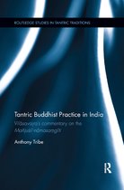 Routledge Studies in Tantric Traditions- Tantric Buddhist Practice in India