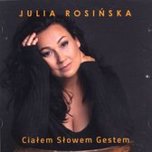 Julia Rosińska: Ciałem Słowem Gestem [CD]