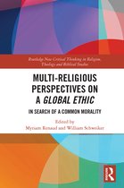 Routledge New Critical Thinking in Religion, Theology and Biblical Studies- Multi-Religious Perspectives on a Global Ethic