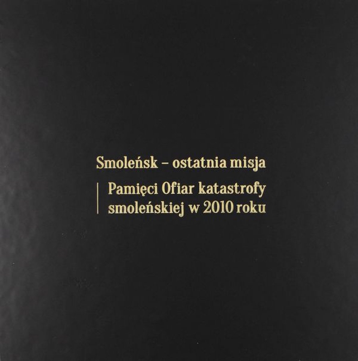 Orkiestra Polskiego Radia w Warszawie i Sinfonia Varsovia: Smoleńsk - ostatnia misja. Pamięci Ofiar katastrofy smoleńskiej w 2010 roku [2CD]