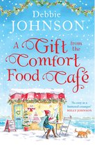 A Gift from the Comfort Food Caf Celebrate Christmas in the cosy village of Budbury with the most heartwarming romantic comedy of the year Book 5 The Comfort Food Cafe