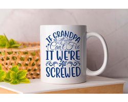 Mok If Grandpa Can't Fix It We're All Screwed - GrandparentsLove - Gift - Cadeau - ProudGrandparents - GrandparentLife - BlessedGrandparents - Grootoudersliefde - TrotseGrootouders - GrootouderLeven - GrootouderMomenten
