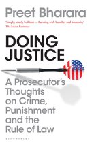 Doing Justice A Prosecutors Thoughts on Crime, Punishment and the Rule of Law