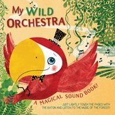 My Wild Orchestra: A Magical Sound Book