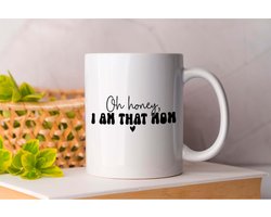 Mok Oh honey, I Am That Mom - MomLife - Motherhood - Gift - Cadeau - MomLifeBestLife - SuperMom - MamaBear - Moederliefde - MamaLeven - MoederZijn - MoederKind