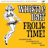 Whistle Bait - Frolic Time! (7" Vinyl Single)