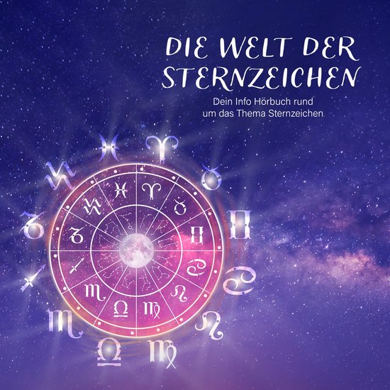 Die Welt der Sternzeichen - Dein Info Hörbuch rund um das T ... - cover
