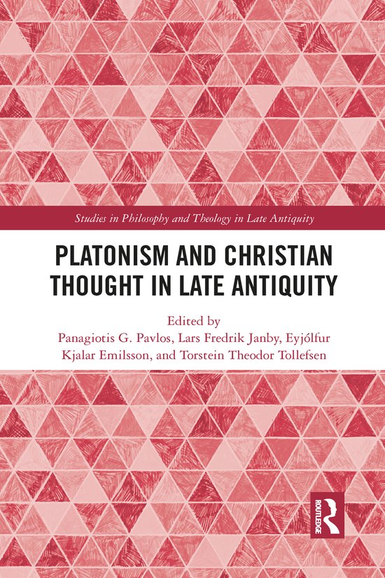Studies in Philosophy and Theology in Late Antiquity- Platonism and Christian Thought in Late Antiquity