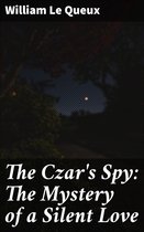 The Czar's Spy: The Mystery of a Silent Love