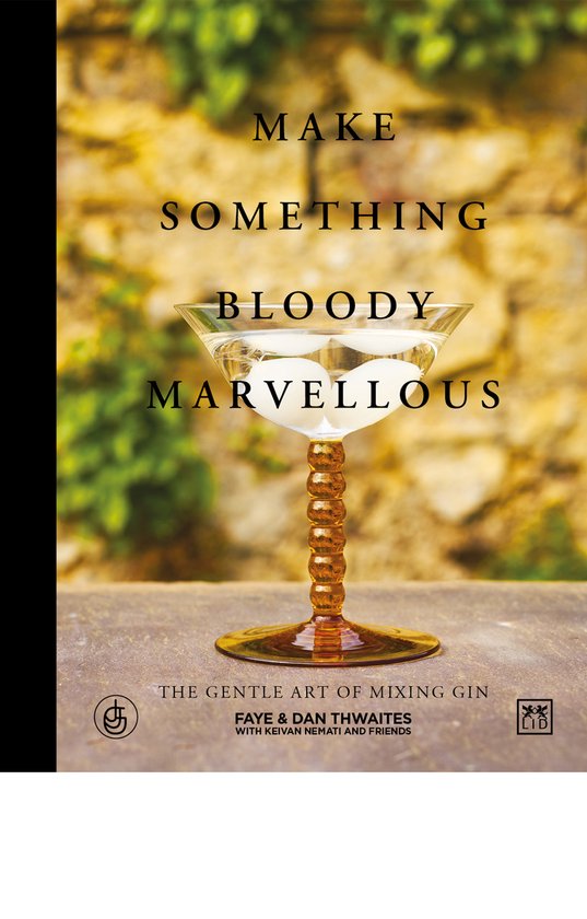 Make Something Bloody Marvellous: The Gentle Art of Mixing G ... - cover