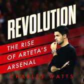 Revolution: The Rise of Arteta’s Arsenal. The new sports biography revealing the incredible true story of Mikel Arteta’s success at Arsenal football club