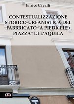 Contemporanea 29 - Contestualizzazione Storico-Urbanistica del Fabbricato”A Piedi (Pie’) Piazza” di L’Aquila
