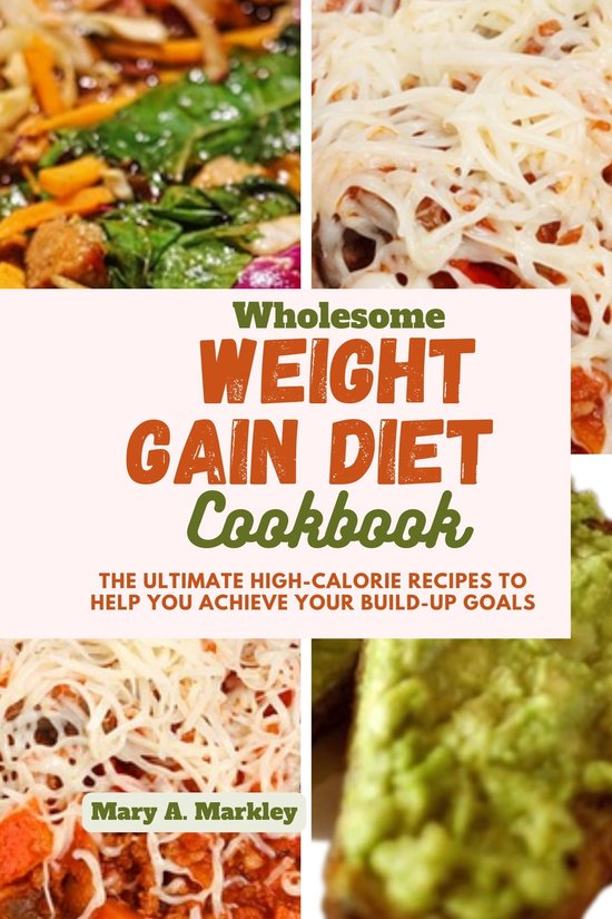 Wholesome Weight Gain Diet Cookbook (ebook), Mary A. Markley