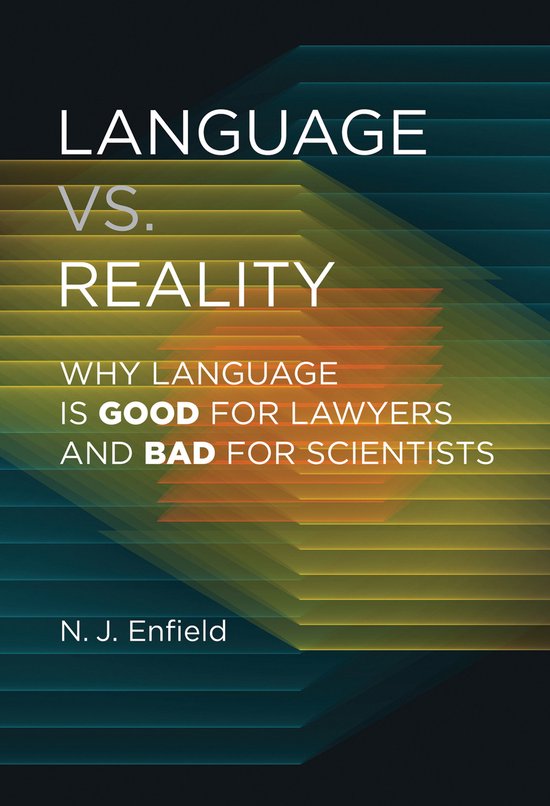 Boekcover van 'Language vs. Reality' met gele en oranje horizontale lijnen op een donkere achtergrond. Titel: 'Language vs. Reality: Why Language Is Good For Lawyers and Bad For Scientists' door N. J. Enfield.