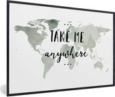 Fotolijst incl. Poster - Wereldkaart - Quote - Take Me Anywhere - 90x60 cm - Posterlijst