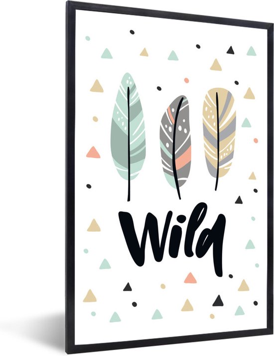 Fotolijst incl. Poster - Quotes - Wild - Veren - Kinderen - 60x90 cm - Posterlijst