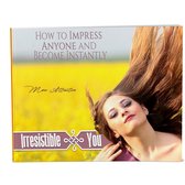 Irresistible You - How to be Engaging, Charming, Charismatic and Persuasive