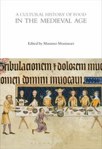The Cultural Histories Series - A Cultural History of Food in the Medieval Age