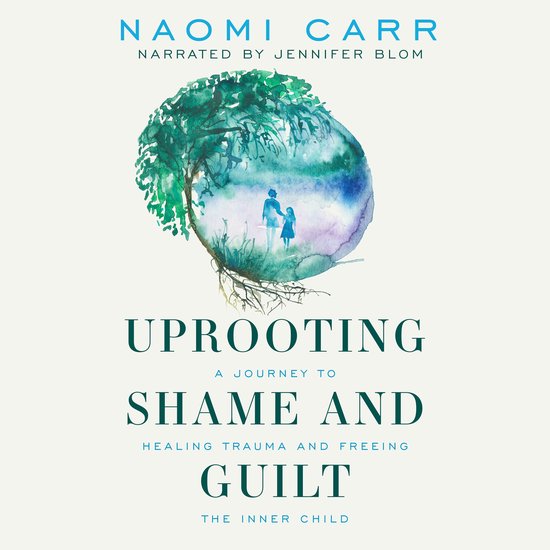 Uprooting Shame and Guilt - cover