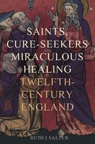 Boekcover: Saints, Cure-Seekers and Miraculous Healing in Twelfth-Century England, met een middeleeuwse afbeelding van heiligen en biddende figuren.