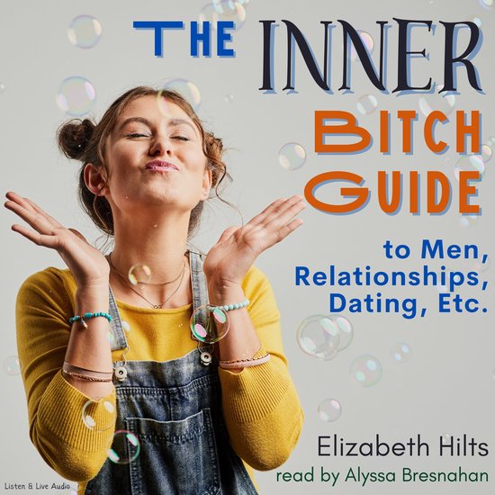 The Inner Bitch Guide To Men, Relationships, Dating, Etc. - cover