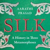 Silk: A History in Three Metamorphoses Weaving Together Biography, Global History and Science Writing
