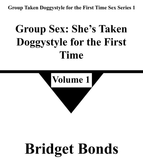 Group Taken Doggystyle for the First Time Sex Series 1 1 - Group Sex: She’s Taken... bol