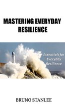 Mastering Everyday Resilience