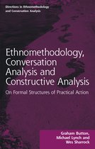 Directions in Ethnomethodology and Conversation Analysis- Ethnomethodology, Conversation Analysis and Constructive Analysis