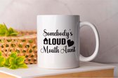 Mok Somebody's Loud Mouth Aunt - AuntLife - Gift - Cadeau - AuntieLove - AuntieTime- AuntieVibes - AuntLifeBestLife - TanteLeven - TanteLiefde - TanteLevenBesteLeven - TanteVibes